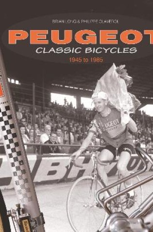 Cover of Peugeot Classic Bicycles 1945 to 1985