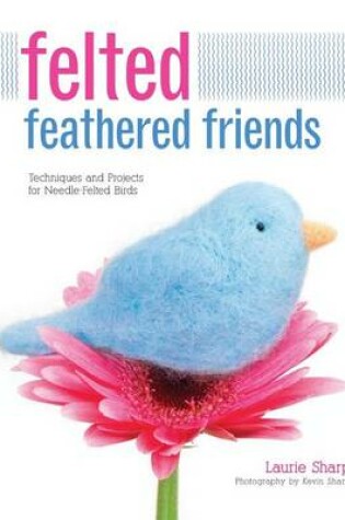 Cover of Felted Feathered Friends