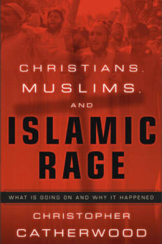 Cover of Christians, Muslims, and Islamic Rage