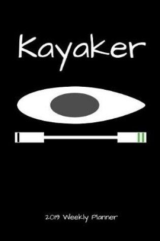 Cover of Kayaker 2019 Weekly Planner