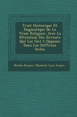 Cover of Trait Historique Et Dogmatique de La Vraie Religion