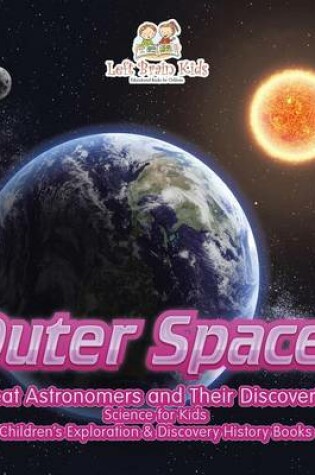 Cover of Outer Space! Great Astronomers and Their Discoveries - Science for Kids - Children's Exploration & Discovery History Books