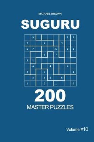 Cover of Suguru - 200 Master Puzzles 9x9 (Volume 10)