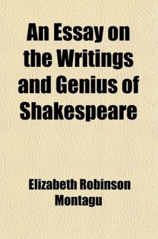 Cover of An Essay on the Writings and Genius of Shakespeare; Compared with the Greek and French Dramatic Poets with Some Remarks Upon the Misrepresentations of Mons. de Voltaire