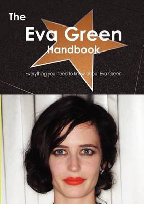 Book cover for The Eva Green Handbook - Everything You Need to Know about Eva Green