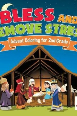 Cover of Bless and Remove Stress Advent Coloring for 2nd Grade