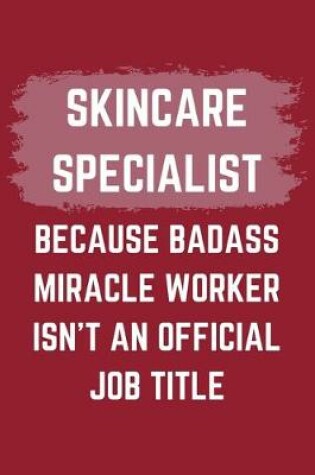 Cover of Skincare Specialist Because Badass Miracle Worker Isn't An Official Job Title