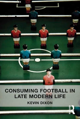 Book cover for Consuming Football in Late Modern Life