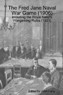 Book cover for The Fred Jane Naval War Game : 1906: Including the Royal Navy's Wargaming Rules (1921)