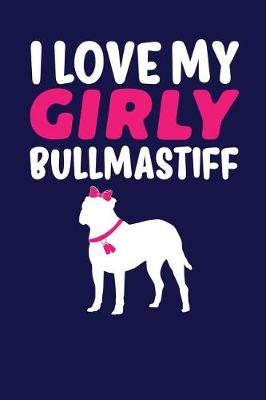 Book cover for I Love My Girly Bullmastiff