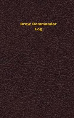 Book cover for Crew Commander Log (Logbook, Journal - 96 pages, 5 x 8 inches)