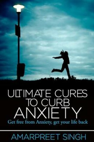 Cover of Ultimate Cures To Curb Anxiety