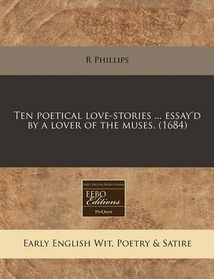 Book cover for Ten Poetical Love-Stories ... Essay'd by a Lover of the Muses. (1684)