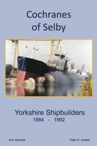 Cover of Cochranes of Selby: Yorkshire Shipbuilders 1844 - 1992