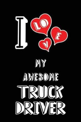 Cover of I Love My Awesome Truck Driver