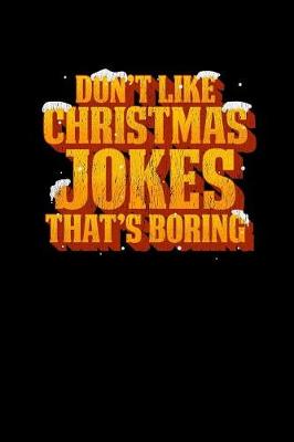 Book cover for Don't Like Christmas Jokes That's Boring