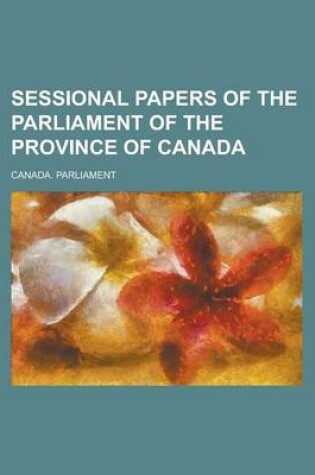 Cover of Sessional Papers of the Parliament of the Province of Canada