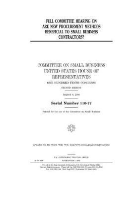 Book cover for Full committee hearing on are new procurement methods beneficial to small business contractors?