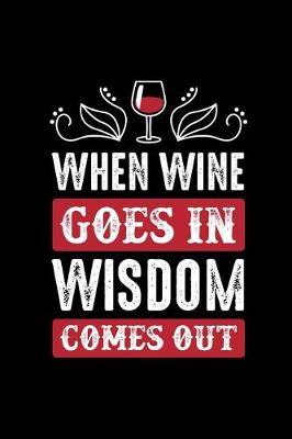 Book cover for When WINE Goes In Wisdom Comes Out