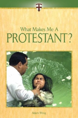 Cover of What Makes Me a Protestant?