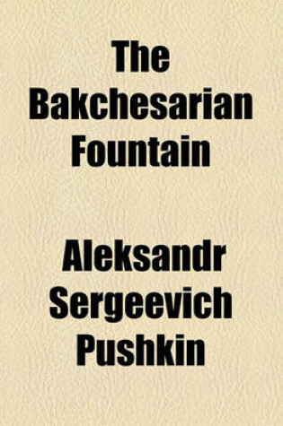 Cover of The Bakchesarian Fountain