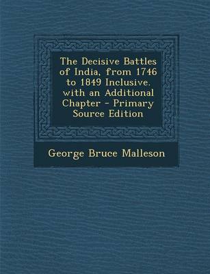 Book cover for The Decisive Battles of India, from 1746 to 1849 Inclusive. with an Additional Chapter - Primary Source Edition