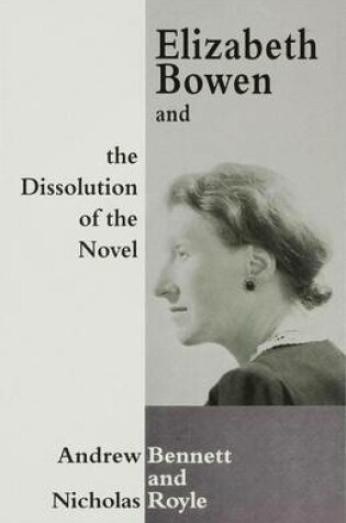 Cover of Elizabeth Bowen and the Dissolution of the Novel