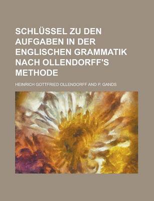 Book cover for Schlussel Zu Den Aufgaben in Der Englischen Grammatik Nach Ollendorff's Methode