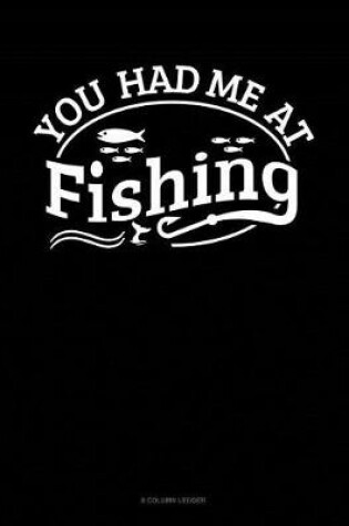 Cover of You Had Me At Fishing