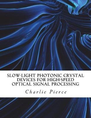 Book cover for Slow-Light Photonic Crystal Devices for High-Speed Optical Signal Processing