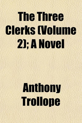 Book cover for The Three Clerks (Volume 2); A Novel