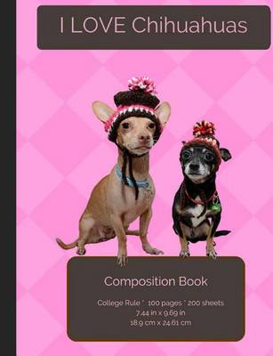 Book cover for I LOVE Chihuahuas Composition Notebook