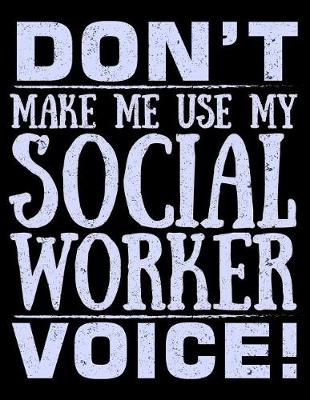 Book cover for Don't Make Me Use My Social Worker Voice