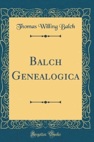 Cover of Balch Genealogica (Classic Reprint)