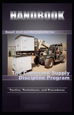 Book cover for Small-Unit Leaders Guide to the Command Supply Discipline