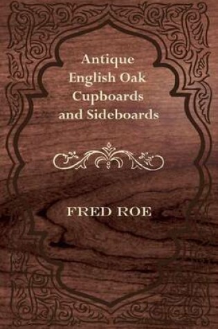 Cover of Antique English Oak Cupboards and Sideboards