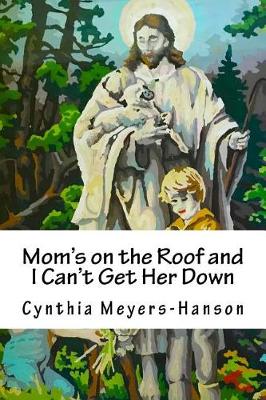 Book cover for Mom's on the Roof and I Can't Get Her Down