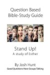 Book cover for Question-based Bible Study Guide -- Stand Up! A Study of the Life of Esther