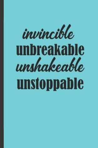 Cover of Invincible Unbreakable Unshakeable Unstoppable