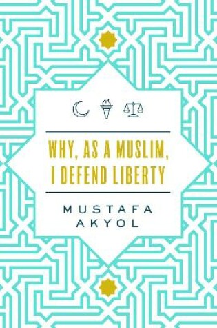 Cover of Why, as a Muslim, I Defend Liberty