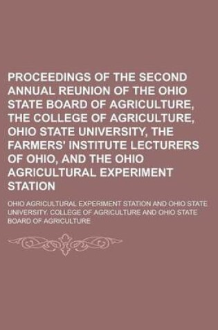 Cover of Proceedings of the Second Annual Reunion of the Ohio State Board of Agriculture, the College of Agriculture, Ohio State University, the Farmers' Institute Lecturers of Ohio, and the Ohio Agricultural Experiment Station