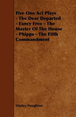 Book cover for Five One Act Plays - The Dear Departed - Fancy Free - The Master Of The House - Phipps - The Fifth Commandment