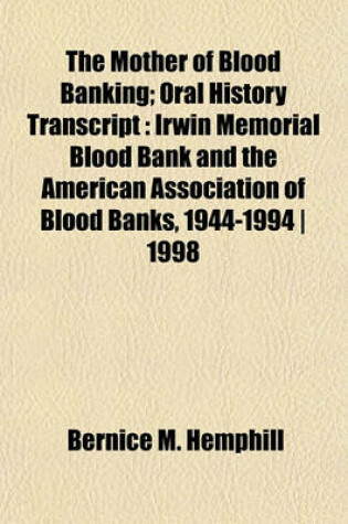 Cover of The Mother of Blood Banking; Oral History Transcript