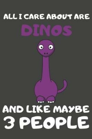 Cover of All I Care About Are Dinos And Like Maybe 3 People