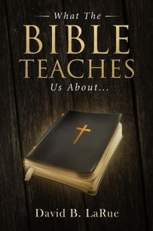 Cover of What The Bible Teaches Us About....