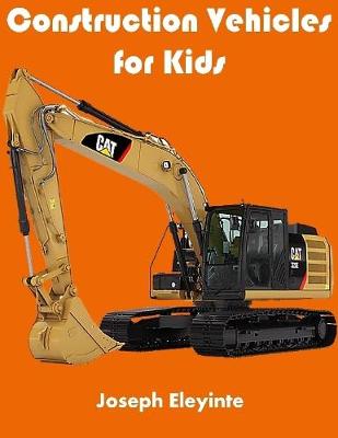 Book cover for Construction Vehicles for Kids