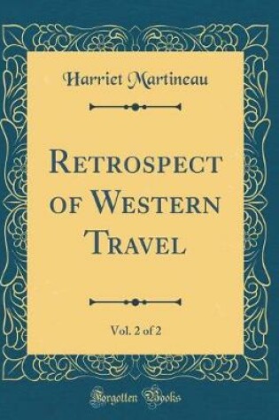 Cover of Retrospect of Western Travel, Vol. 2 of 2 (Classic Reprint)