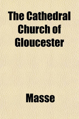 Book cover for The Cathedral Church of Gloucester