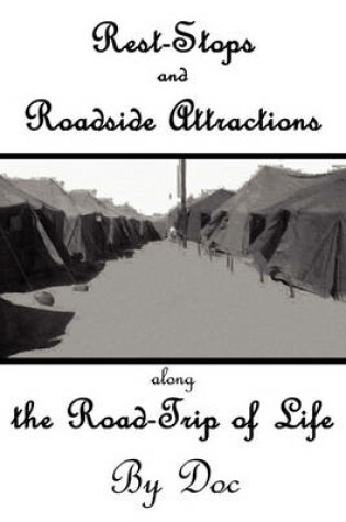 Cover of Rest-Stops and Roadside Attractions Along the Road-Trip of Life