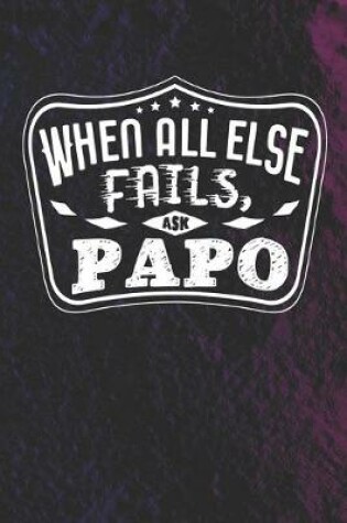 Cover of When All Else Fails Ask Papo